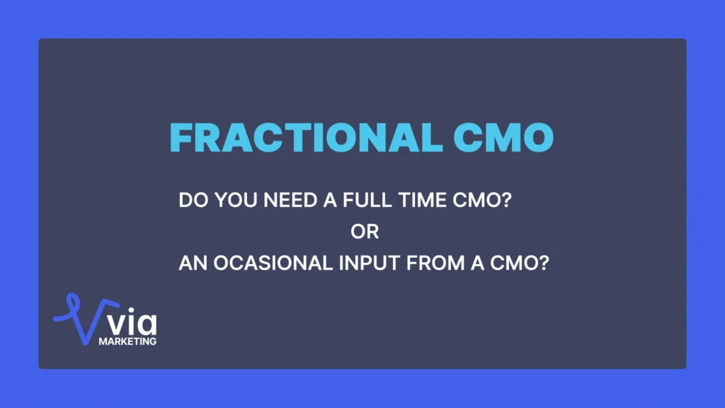 Understanding the Role of a Fractional CMO. Do you really need a full time CMO or just an occasional input from one?