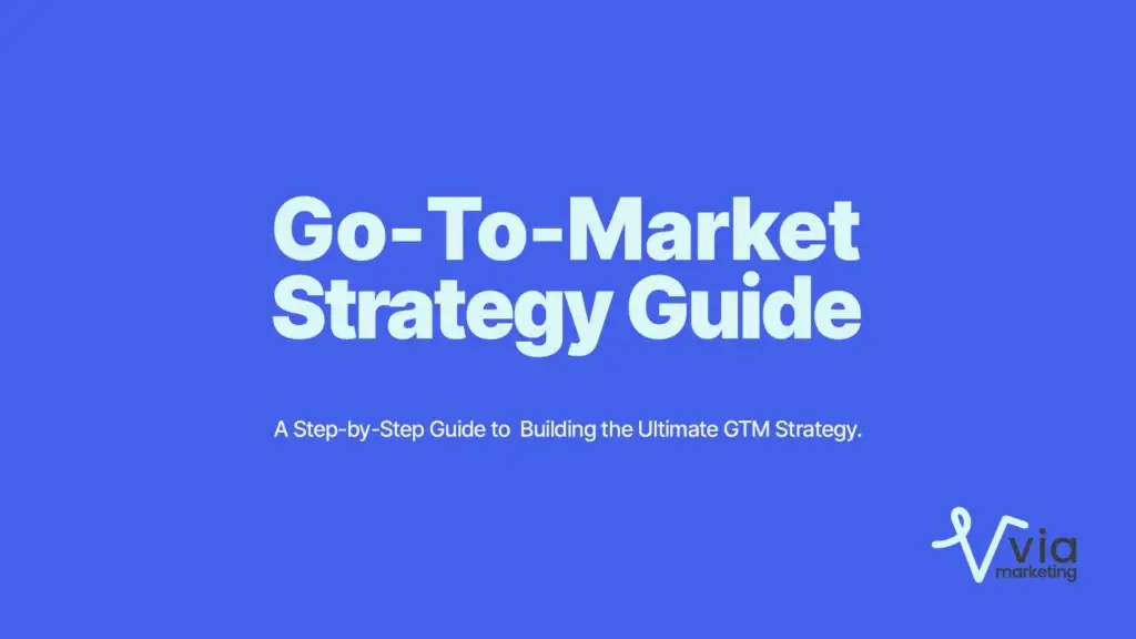 A Step-by-Step Guide to Building the Ultimate Go-To-Market (GTM) Strategy