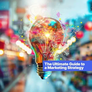 Colorful light bulb with abstract graphics against a blurred background, accompanied by the text “The Ultimate Guide to a Marketing Strategy 2026.”